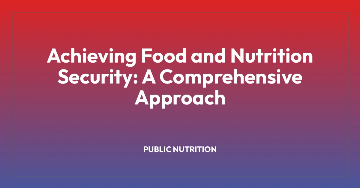 Achieving Food and Nutrition Security: A Comprehensive Approach