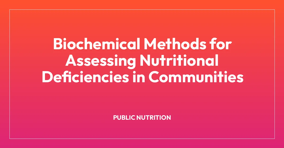 Biochemical Methods for Assessing Nutritional Deficiencies in Communities