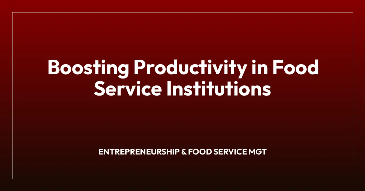 Boosting Productivity in Food Service Institutions