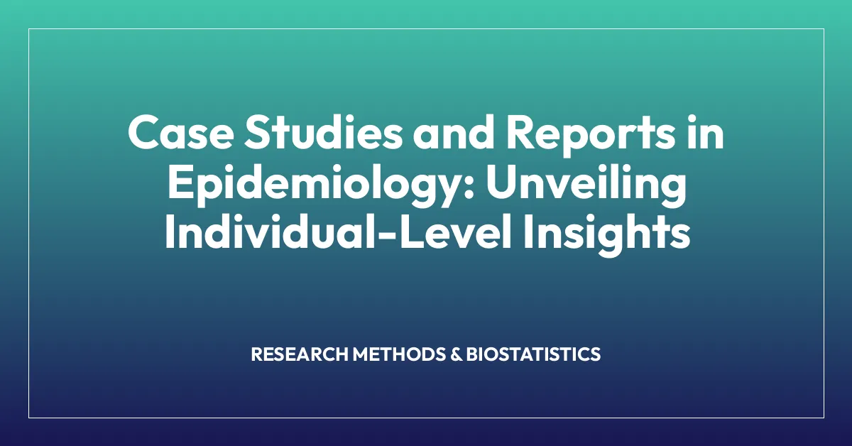Case Studies and Reports in Epidemiology: Unveiling Individual-Level Insights