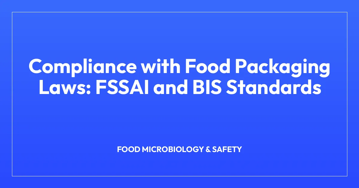 Compliance with Food Packaging Laws: FSSAI and BIS Standards