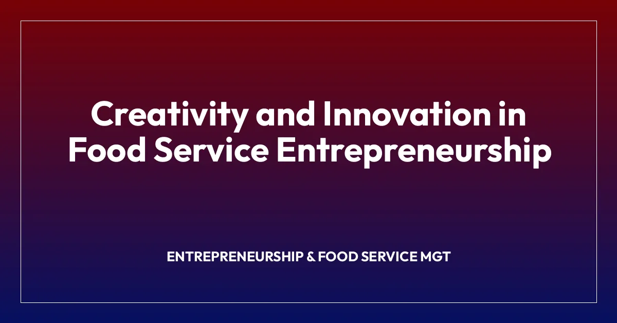 Creativity and Innovation in Food Service Entrepreneurship