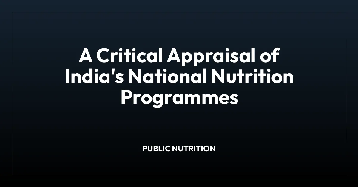 A Critical Appraisal of India’s National Nutrition Programmes