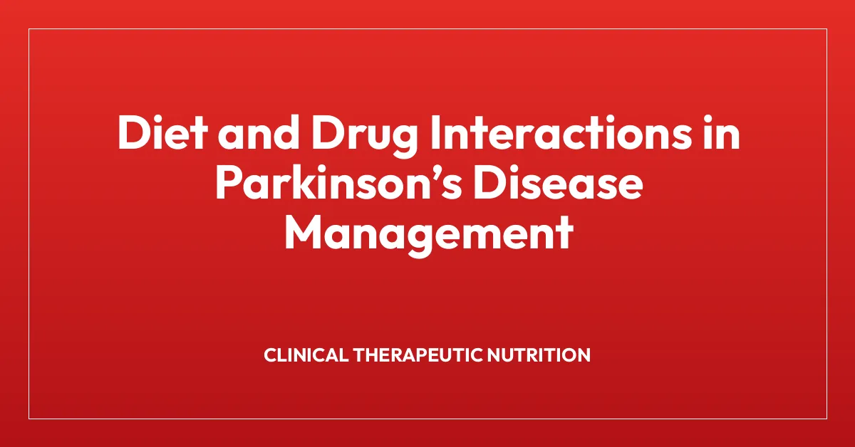 Diet and Drug Interactions in Parkinsonโs Disease Management