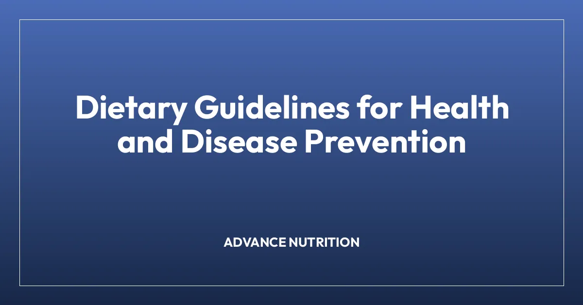 Dietary Guidelines for Health and Disease Prevention
