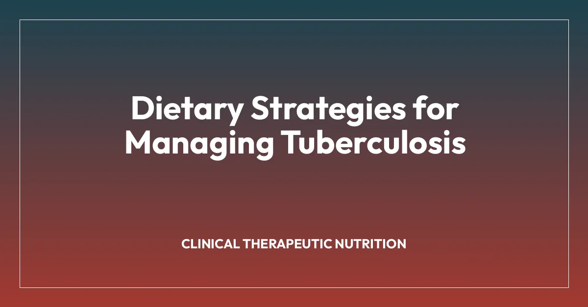 Dietary Strategies for Managing Tuberculosis