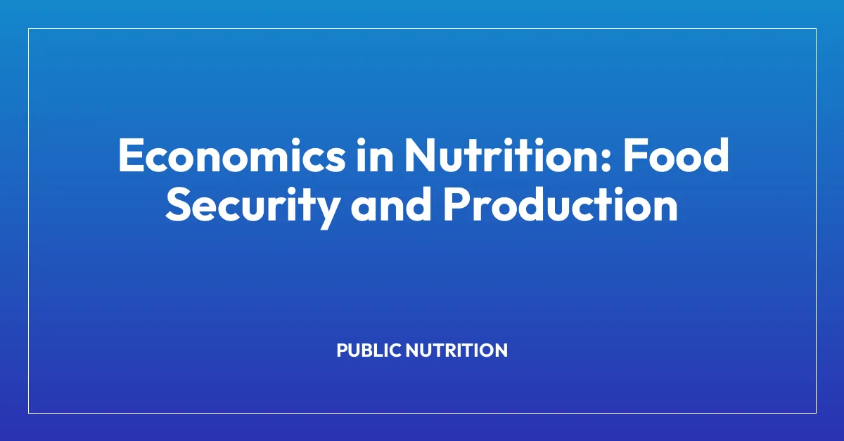 Economics in Nutrition: Food Security and Production