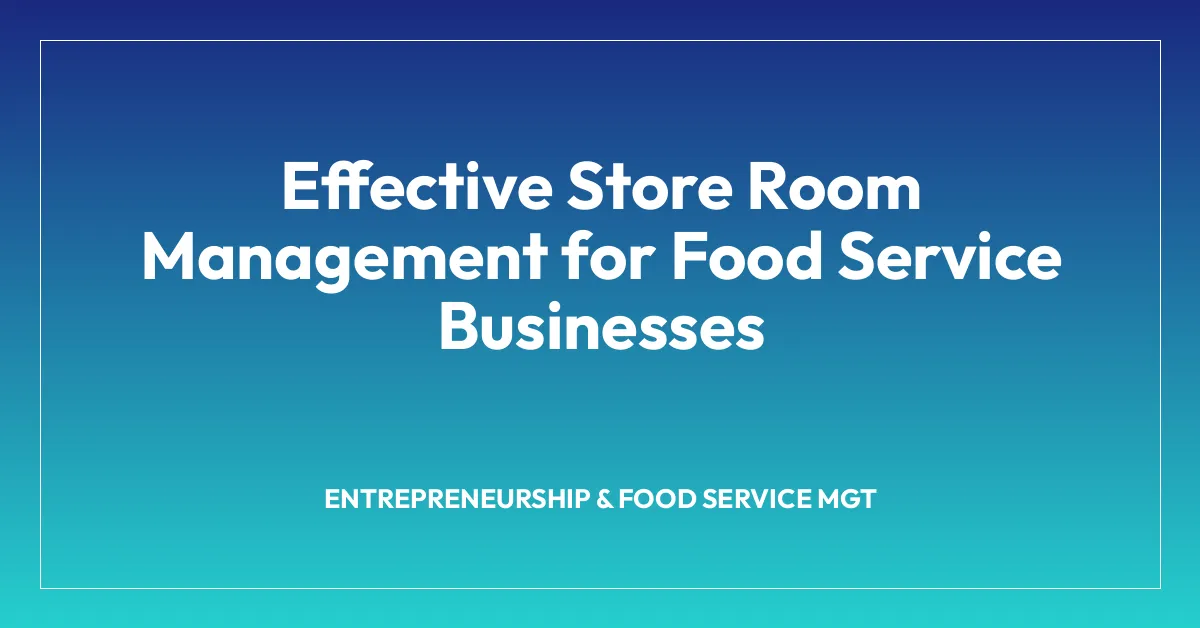 Effective Store Room Management for Food Service Businesses