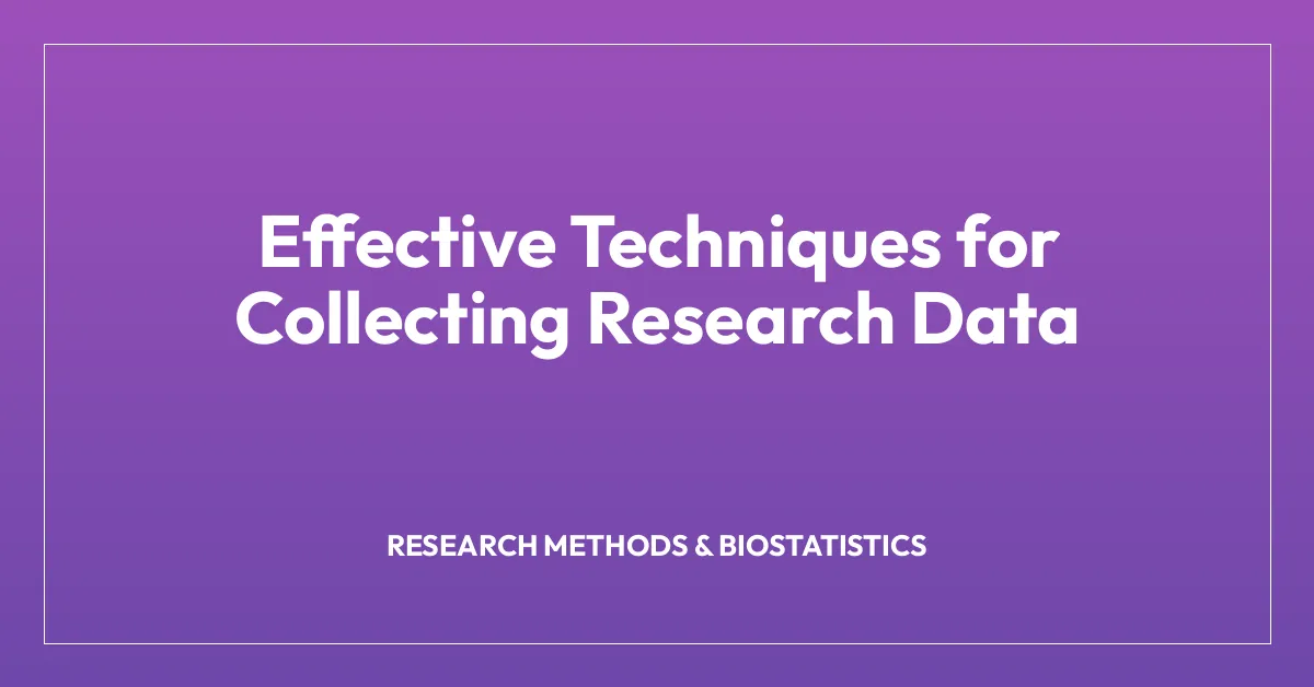 Effective Techniques for Collecting Research Data