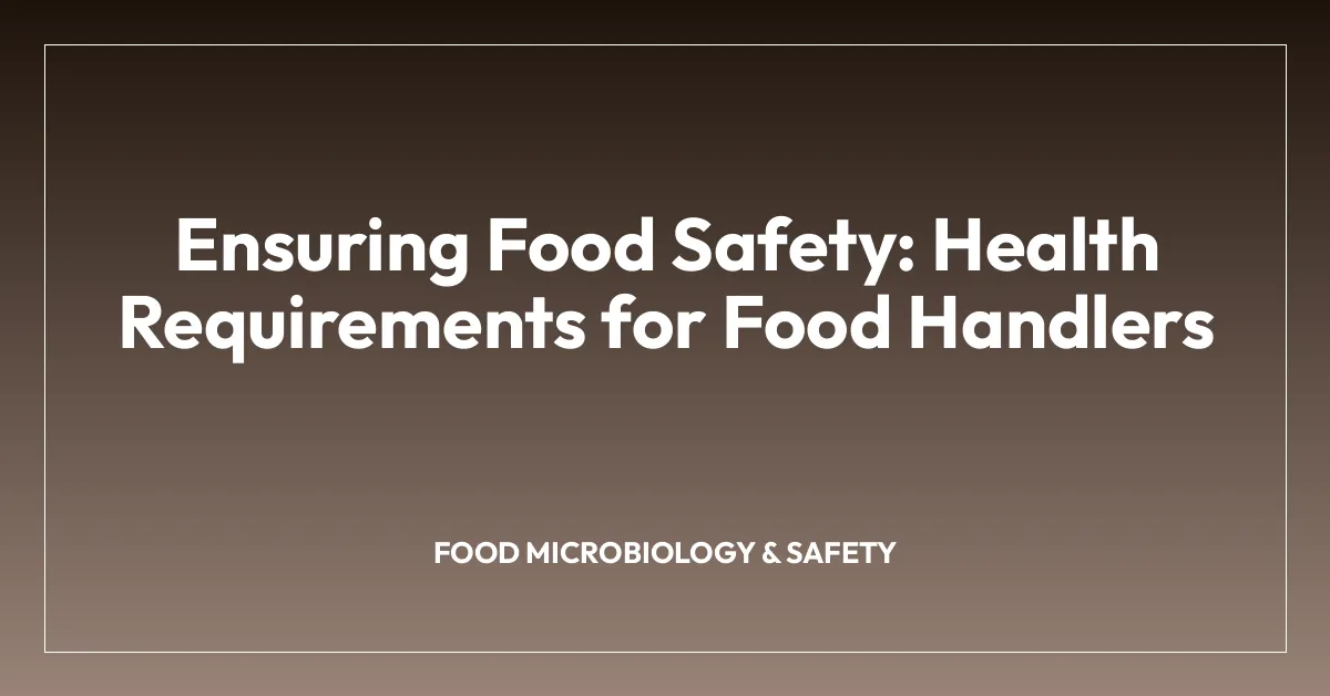 Ensuring Food Safety: Health Requirements for Food Handlers