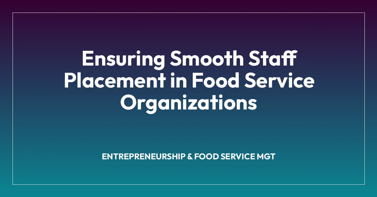 Ensuring Smooth Staff Placement in Food Service Organizations