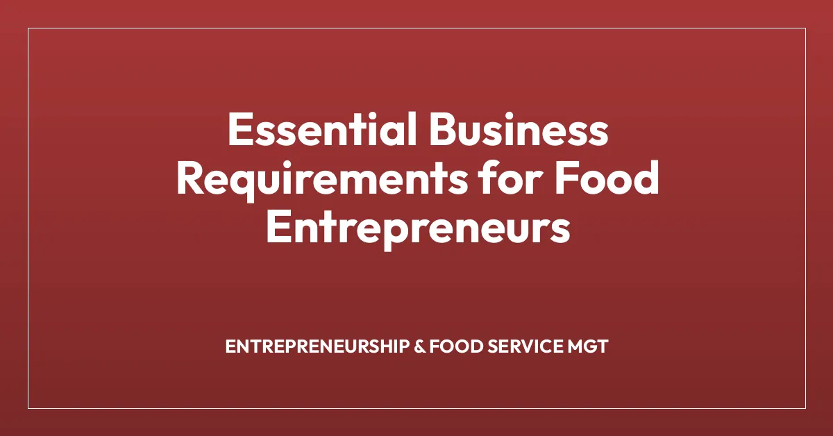 Essential Business Requirements for Food Entrepreneurs