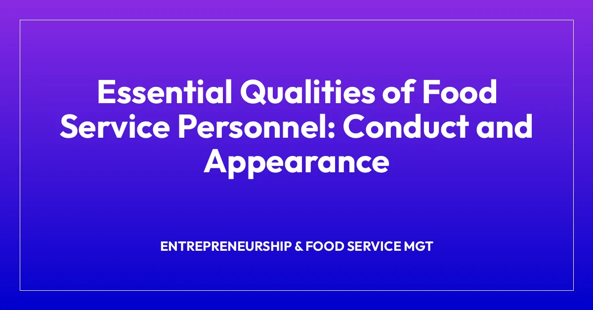 Essential Qualities of Food Service Personnel: Conduct and Appearance