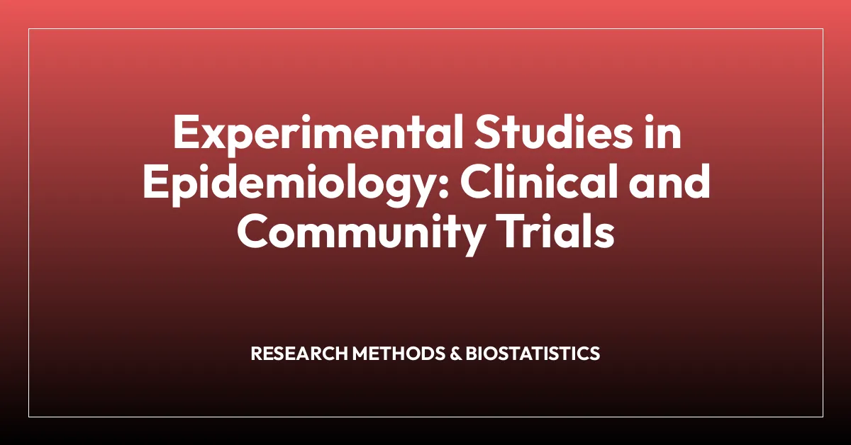 Experimental Studies in Epidemiology: Clinical and Community Trials