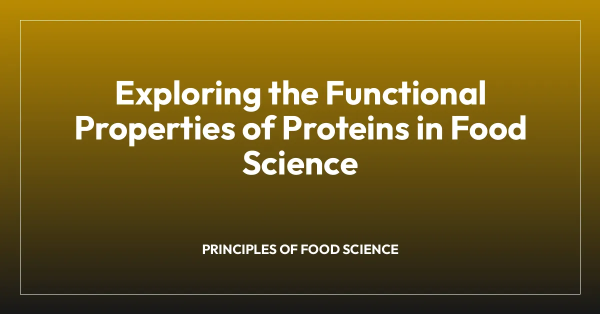 Exploring the Functional Properties of Proteins in Food Science