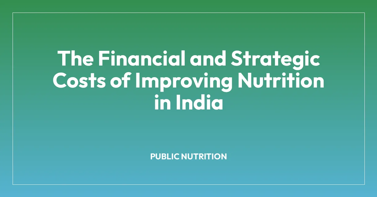 The Financial and Strategic Costs of Improving Nutrition in India