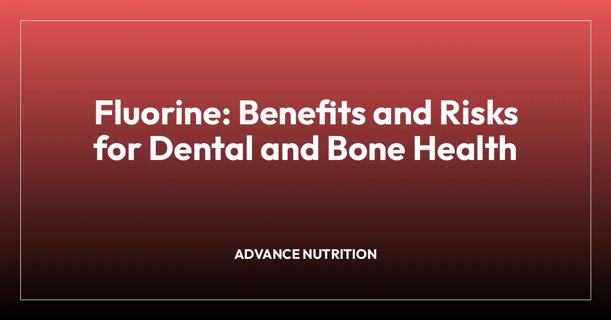 Fluorine: Benefits and Risks for Dental and Bone Health