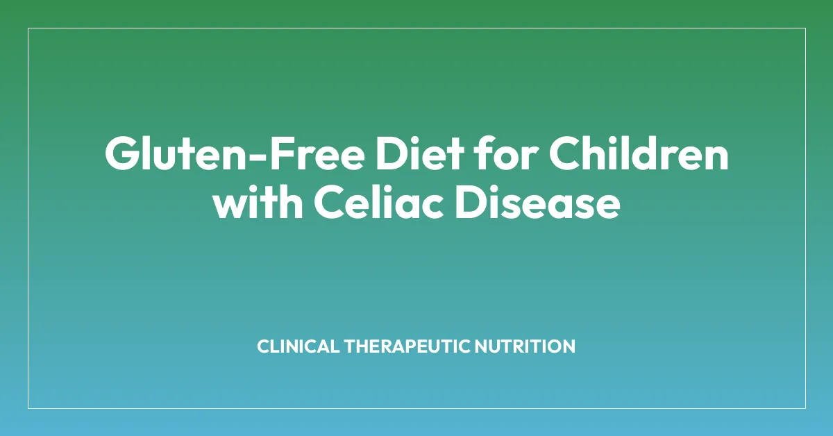 Gluten-Free Diet for Children with Celiac Disease