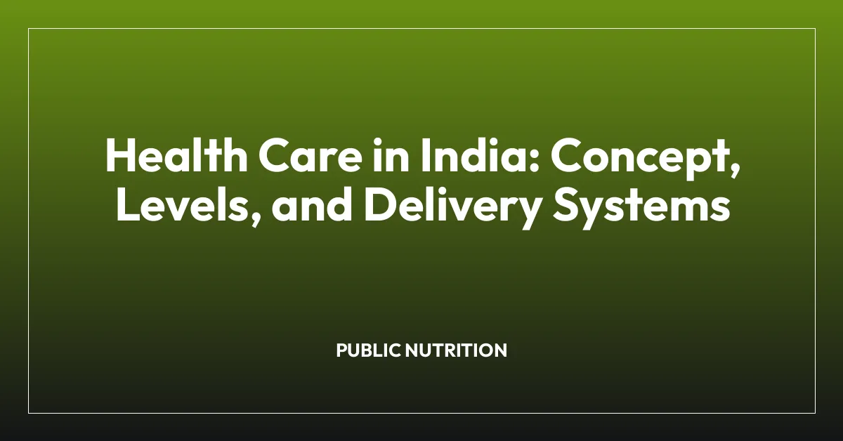 Health Care in India: Concept, Levels, and Delivery Systems