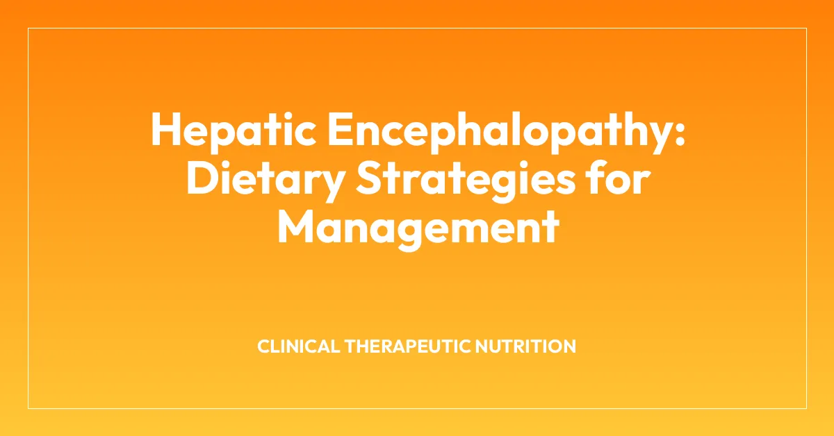 Hepatic Encephalopathy: Dietary Strategies for Management