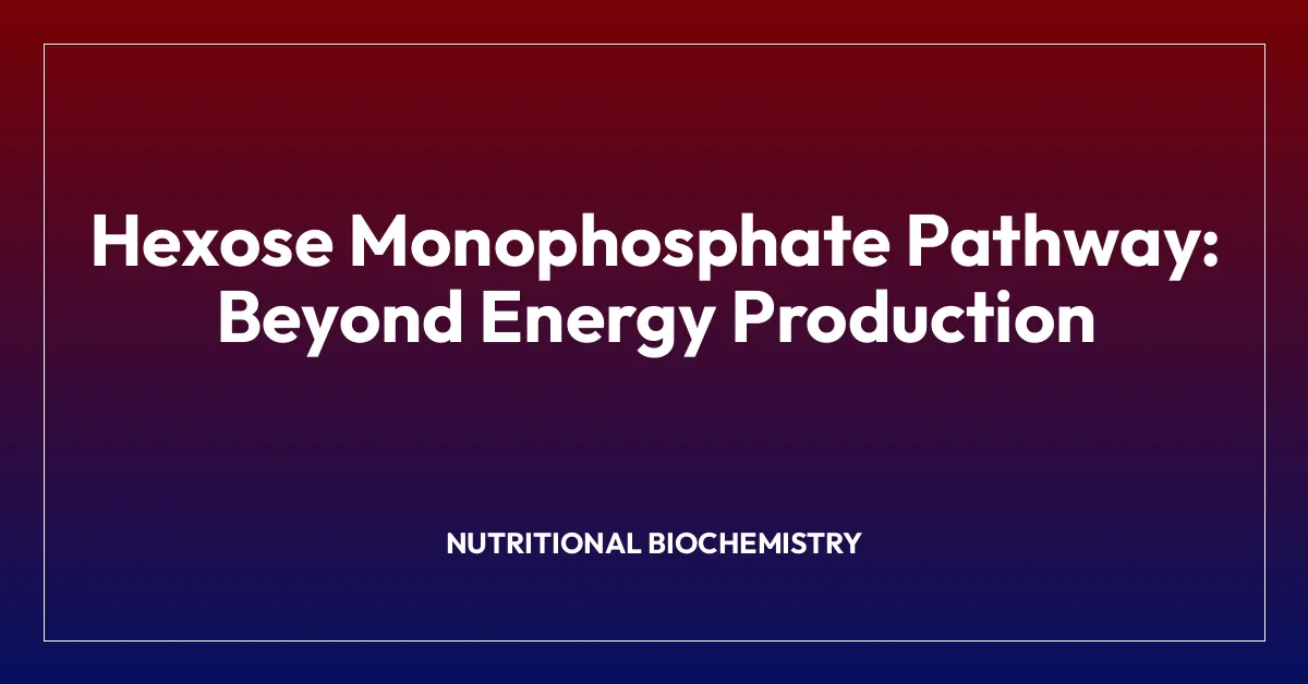 Hexose Monophosphate Pathway: Beyond Energy Production