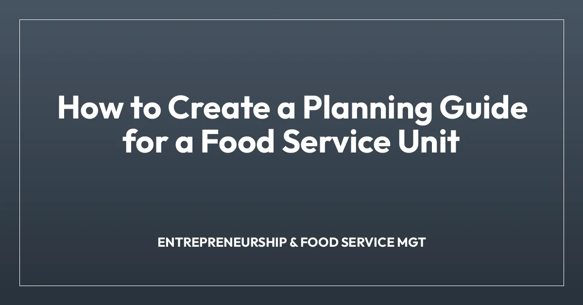 How to Create a Planning Guide for a Food Service Unit
