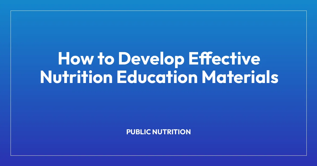 How to Develop Effective Nutrition Education Materials