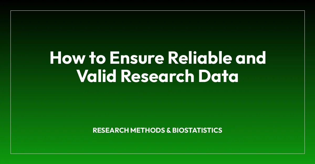 How to Ensure Reliable and Valid Research Data