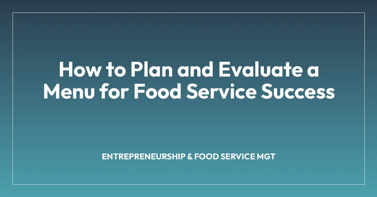 How to Plan and Evaluate a Menu for Food Service Success