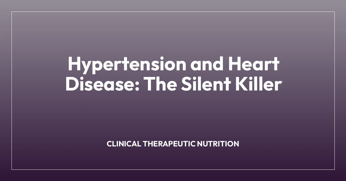 Hypertension and Heart Disease: The Silent Killer