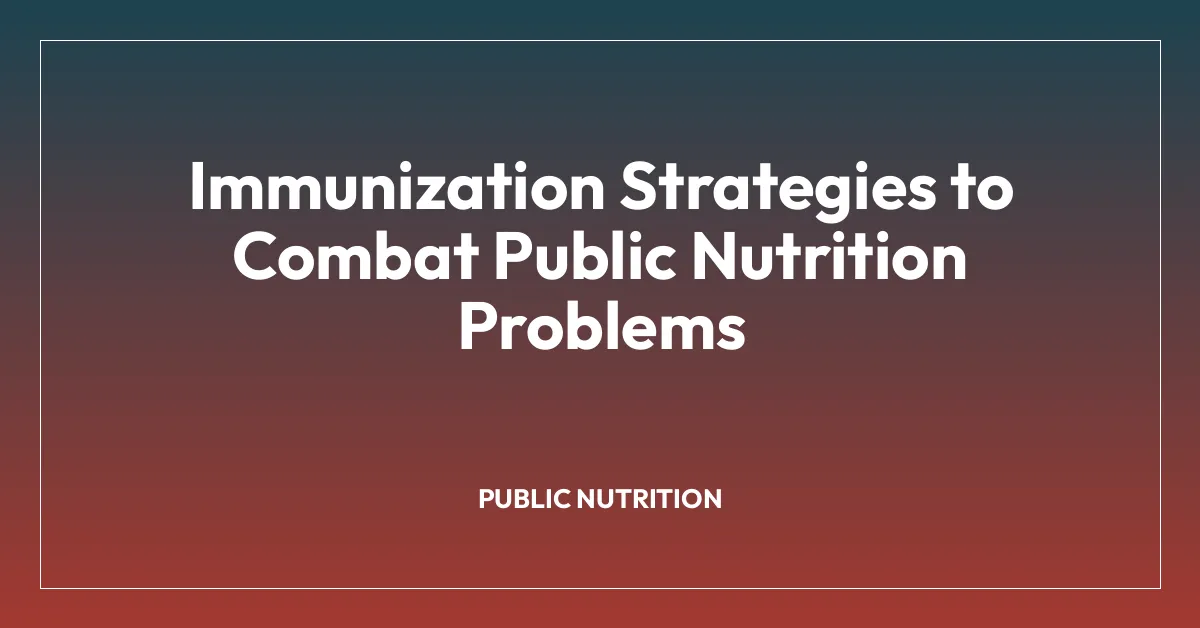 Immunization Strategies to Combat Public Nutrition Problems