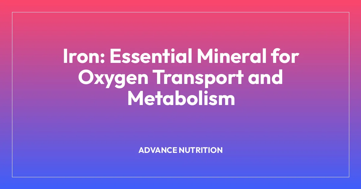 Iron: Essential Mineral for Oxygen Transport and Metabolism