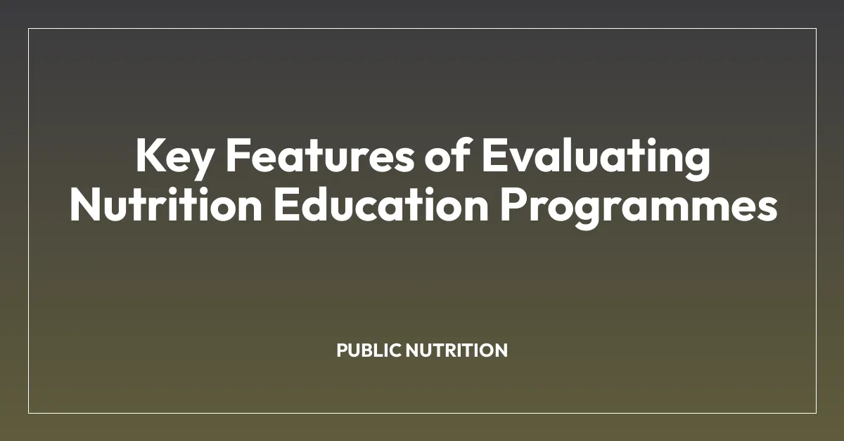 Key Features of Evaluating Nutrition Education Programmes