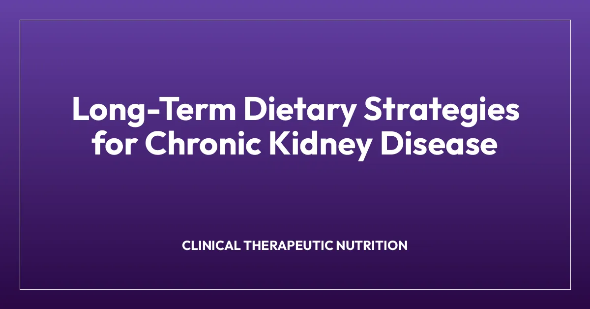 Long-Term Dietary Strategies for Chronic Kidney Disease