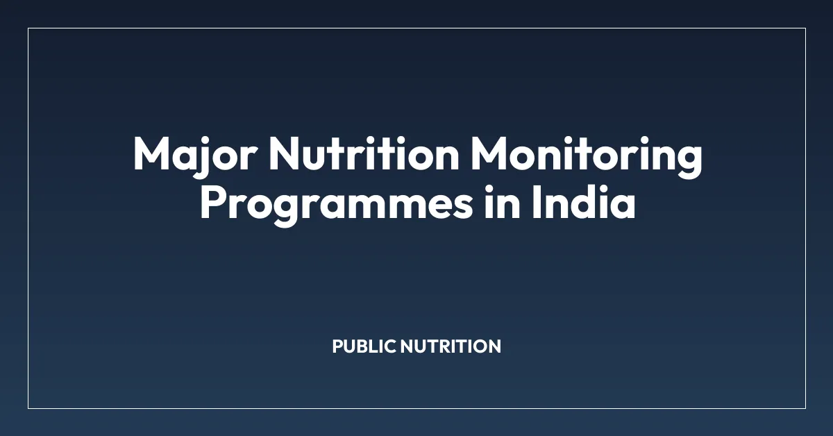 Major Nutrition Monitoring Programmes in India