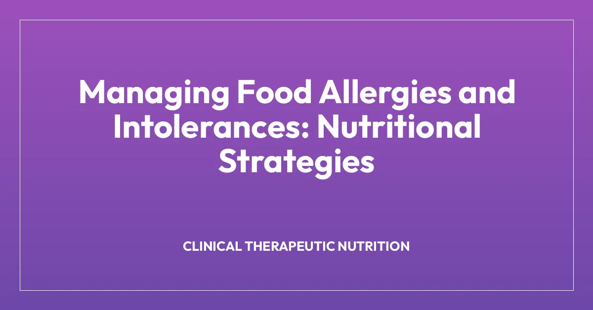 Managing Food Allergies and Intolerances: Nutritional Strategies