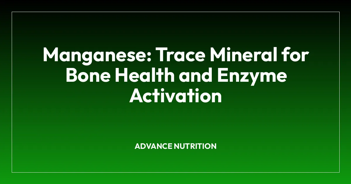 Manganese: Trace Mineral for Bone Health and Enzyme Activation