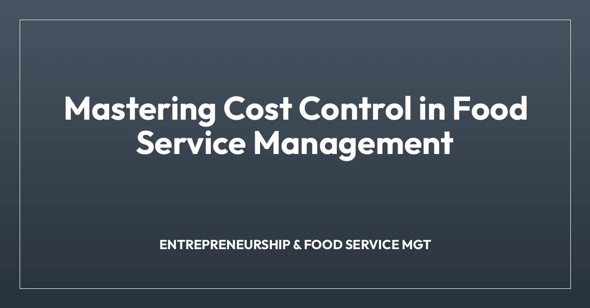 Mastering Cost Control in Food Service Management