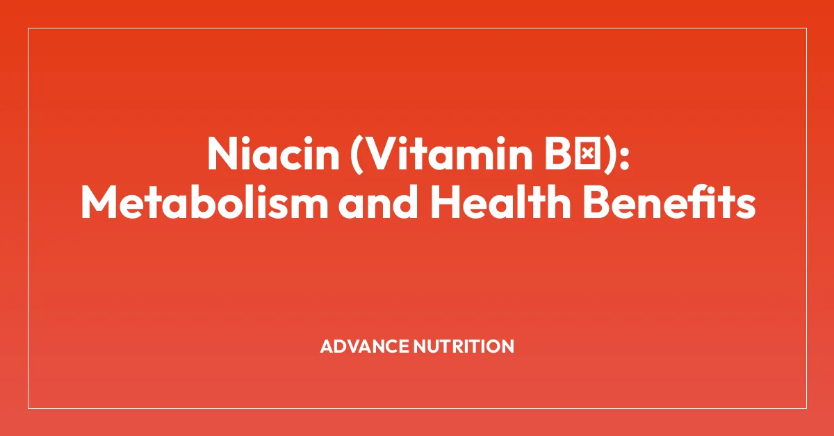 Niacin (Vitamin B₃): Metabolism and Health Benefits