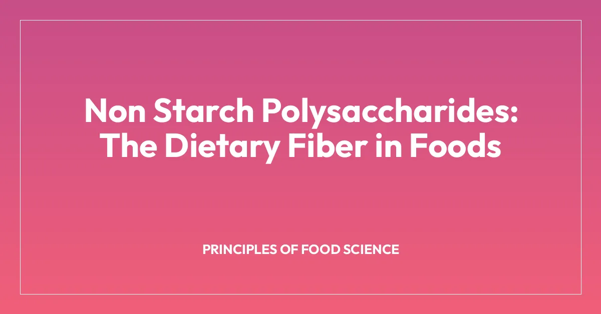 Non Starch Polysaccharides: The Dietary Fiber in Foods
