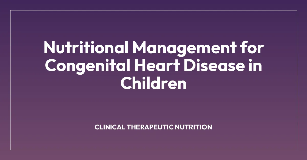 Nutritional Management for Congenital Heart Disease in Children