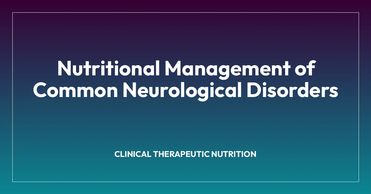 Nutritional Management of Common Neurological Disorders
