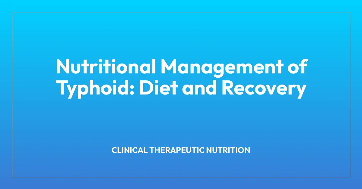 Nutritional Management of Typhoid: Diet and Recovery