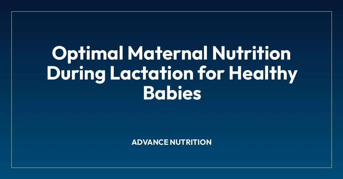 Optimal Maternal Nutrition During Lactation for Healthy Babies
