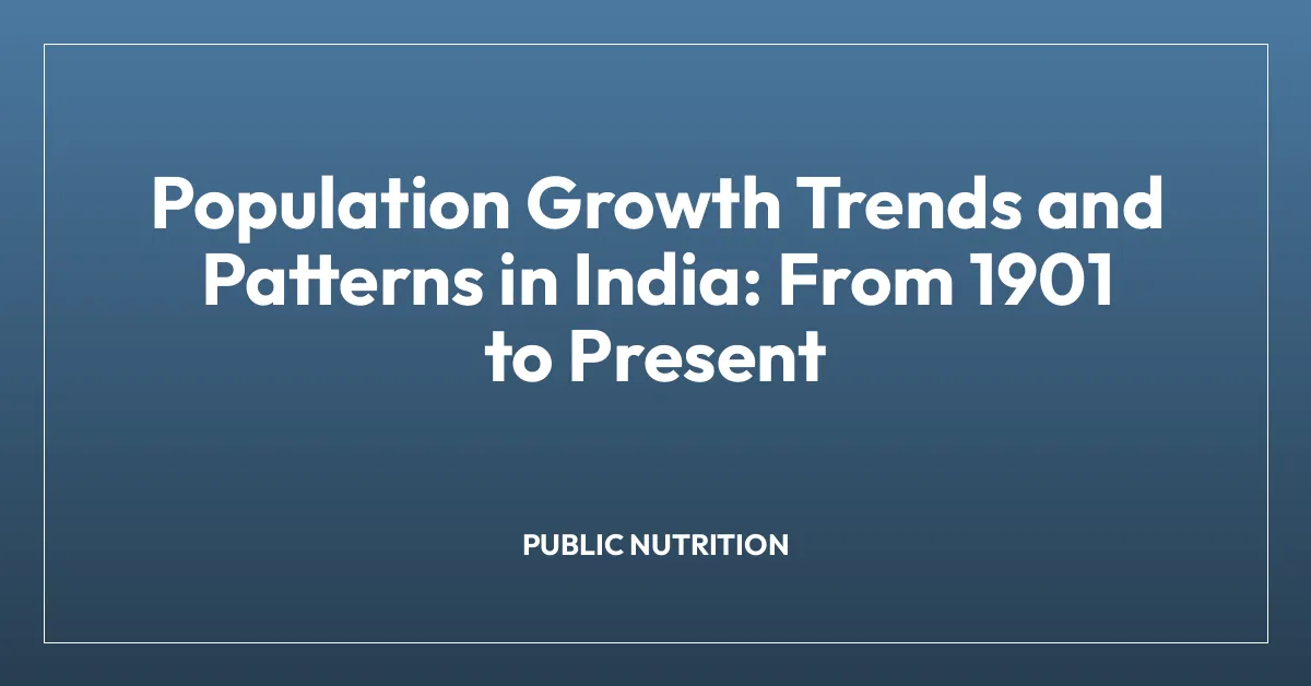 Population Growth Trends and Patterns in India: From 1901 to Present
