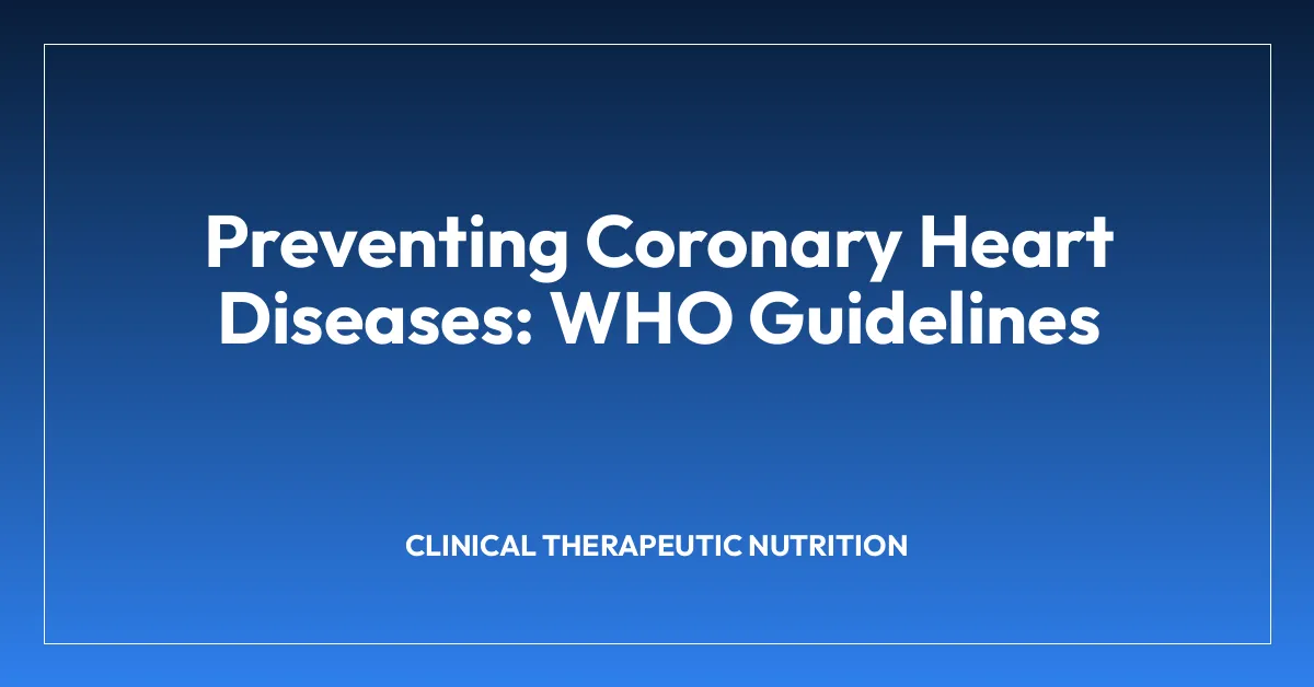 Preventing Coronary Heart Diseases: WHO Guidelines