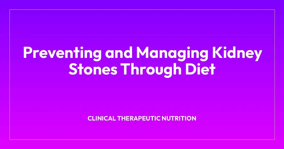 Preventing and Managing Kidney Stones Through Diet