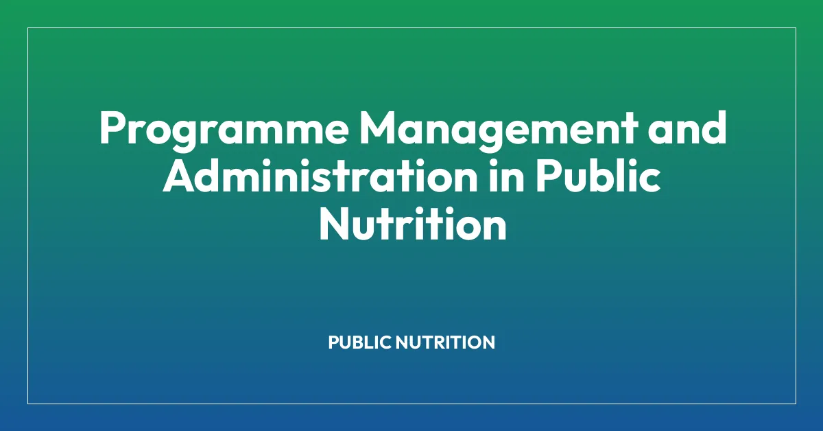 Programme Management and Administration in Public Nutrition