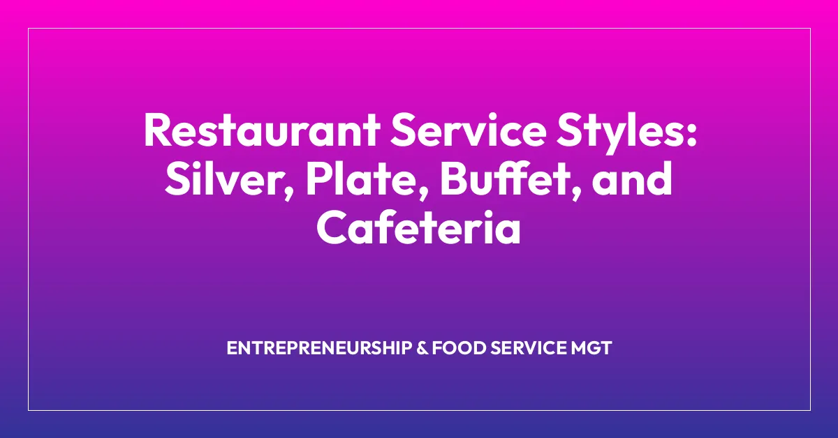 Restaurant Service Styles: Silver, Plate, Buffet, and Cafeteria