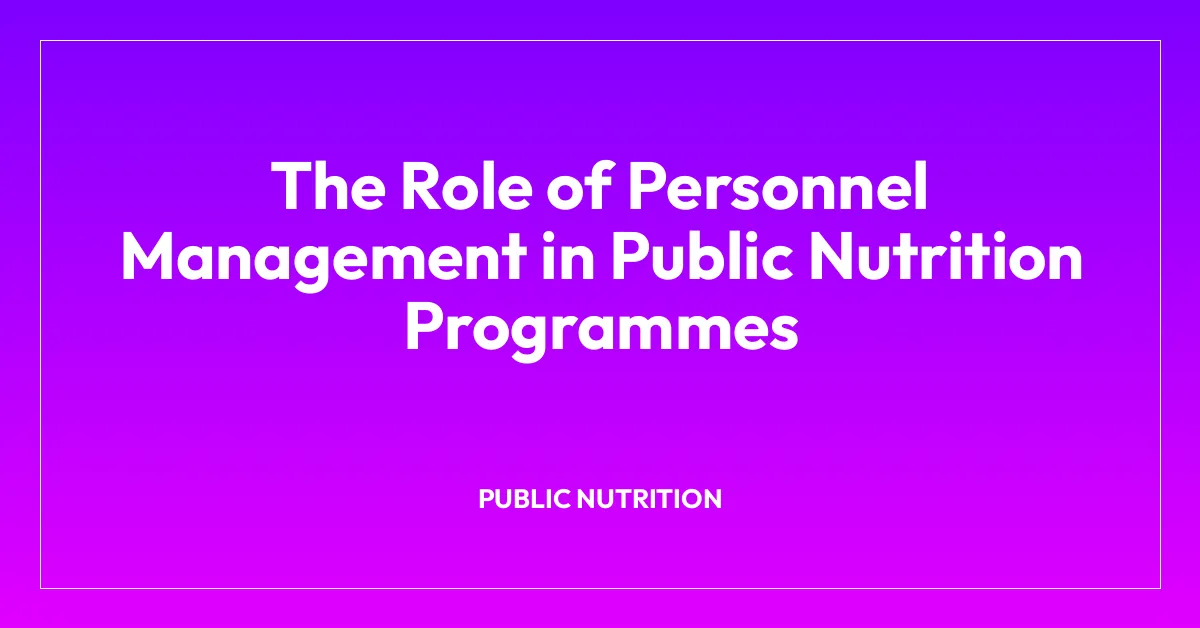 The Role of Personnel Management in Public Nutrition Programmes
